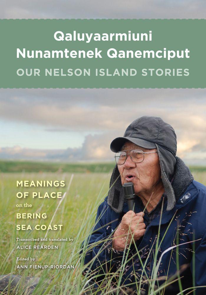 Vorderes Coverbild Qaluyaarmiuni Nunamtenek Qanemciput / Our Nelson Island Stories