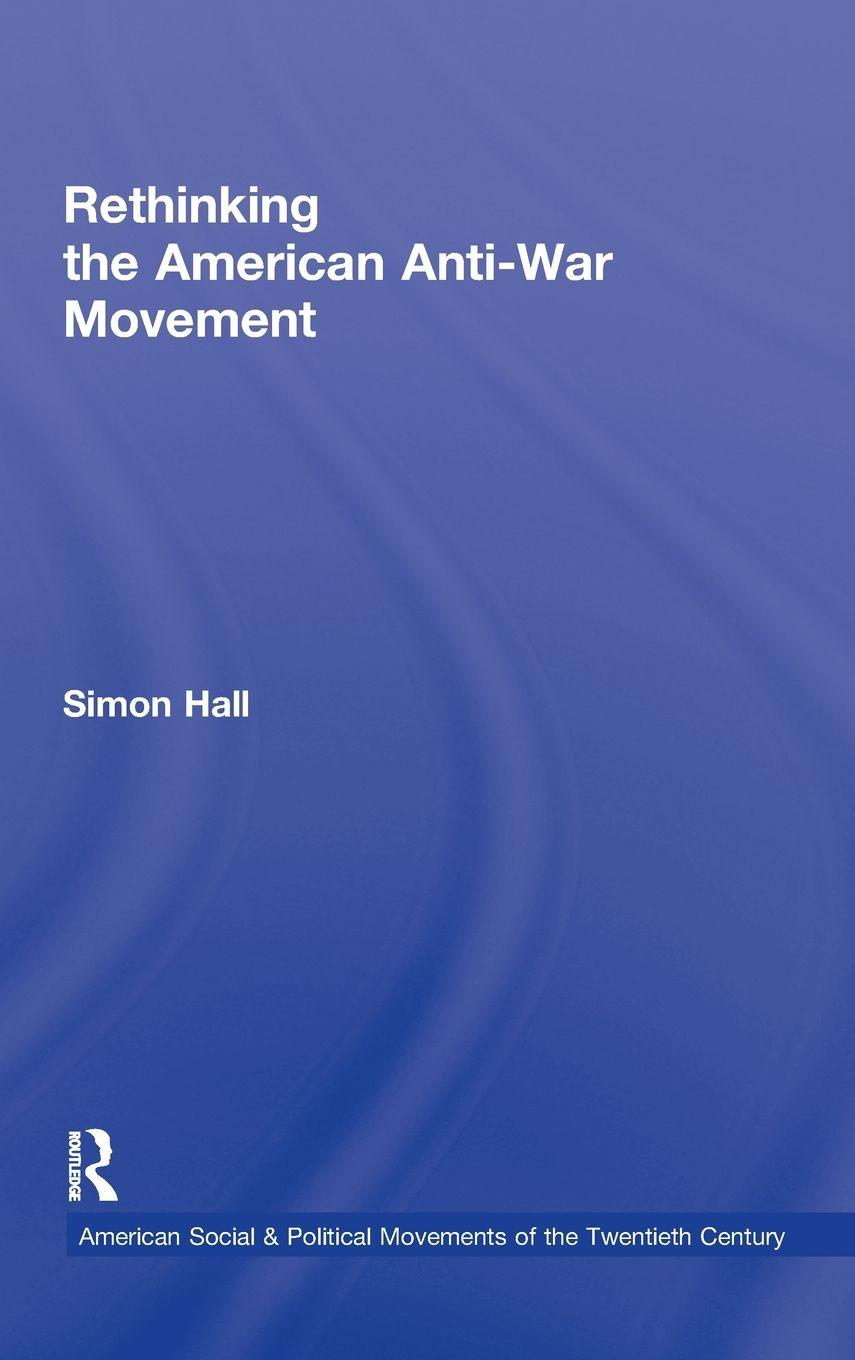 Vorderes Coverbild Rethinking the American Anti-War Movement