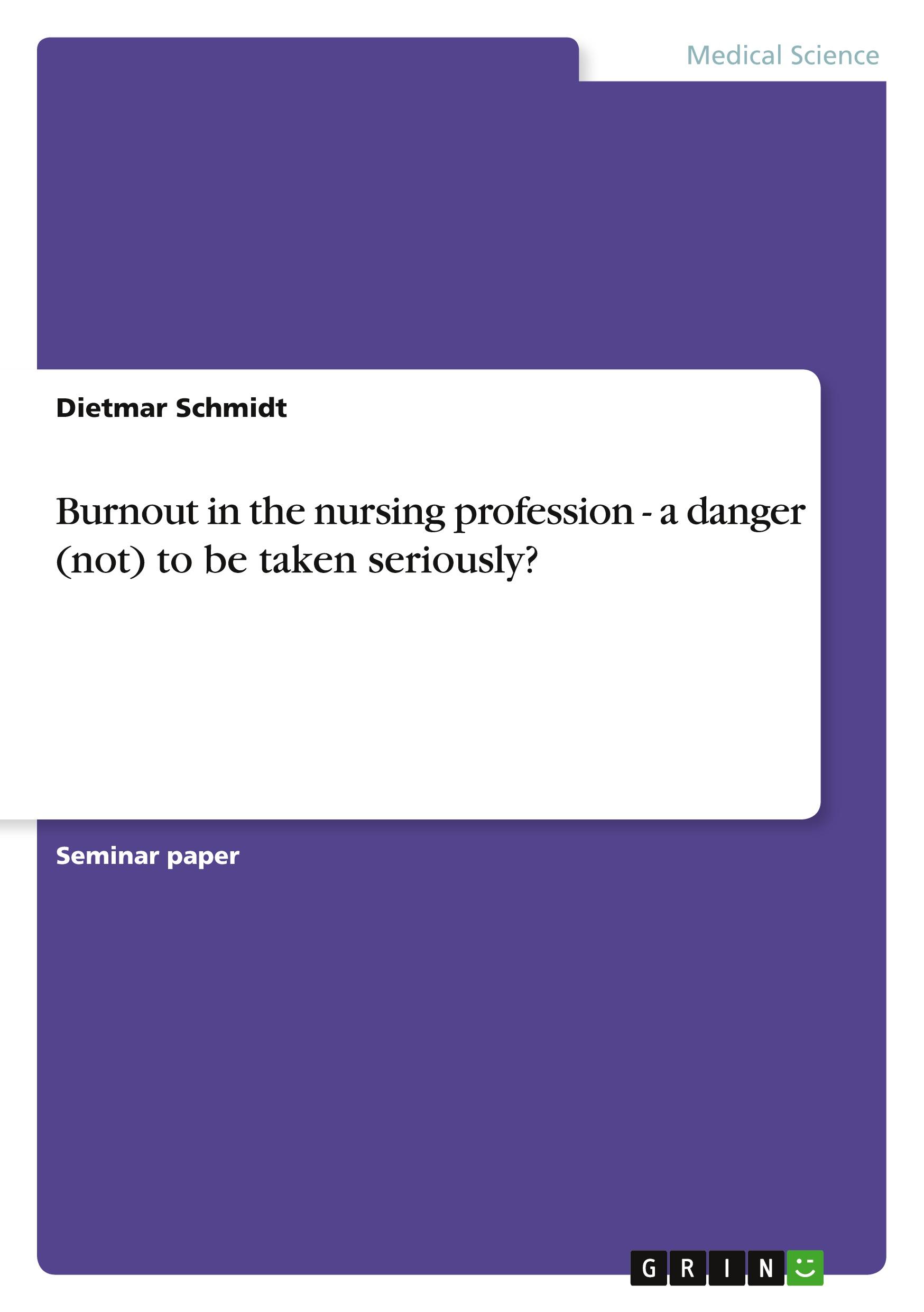 Vorderes Coverbild Burnout in the nursing profession - a danger (not) to be taken seriously?