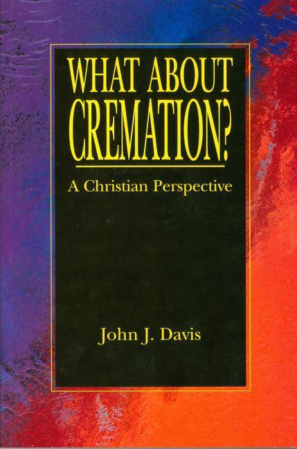 Vorderes Coverbild What about Cremation: A Christian Perspective