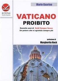 Vorderes Coverbild Vaticano proibito. Duemila anni di soldi sangue e sesso. Un potere che si sgretola sempre più