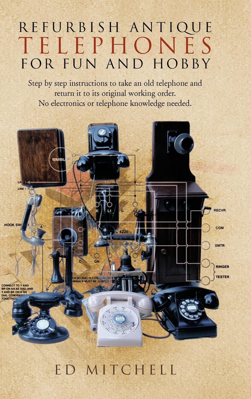 Vorderes Coverbild Refurbish Antique Telephones for Fun and Hobby