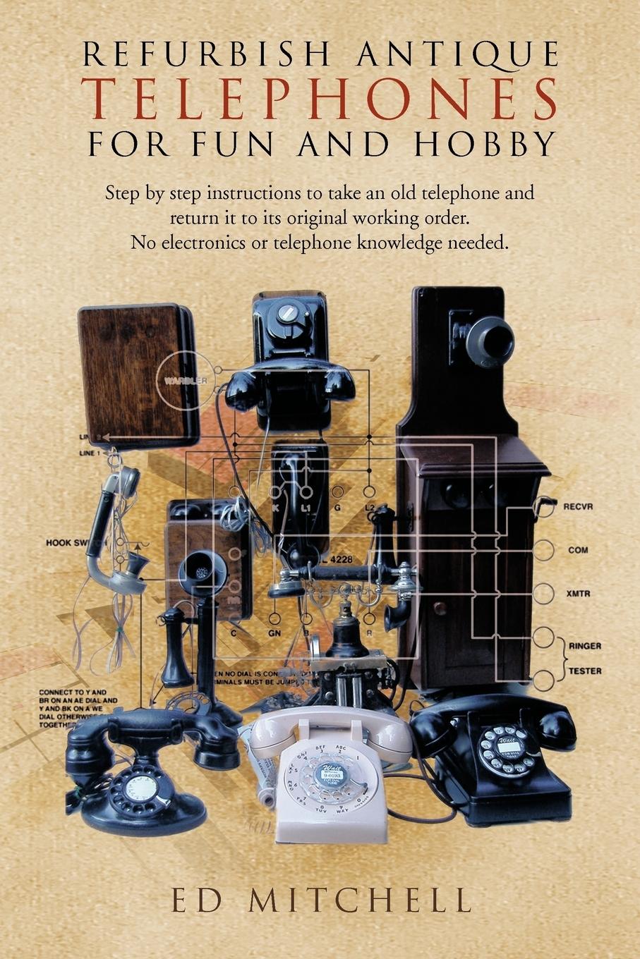 Vorderes Coverbild Refurbish Antique Telephones for Fun and Hobby