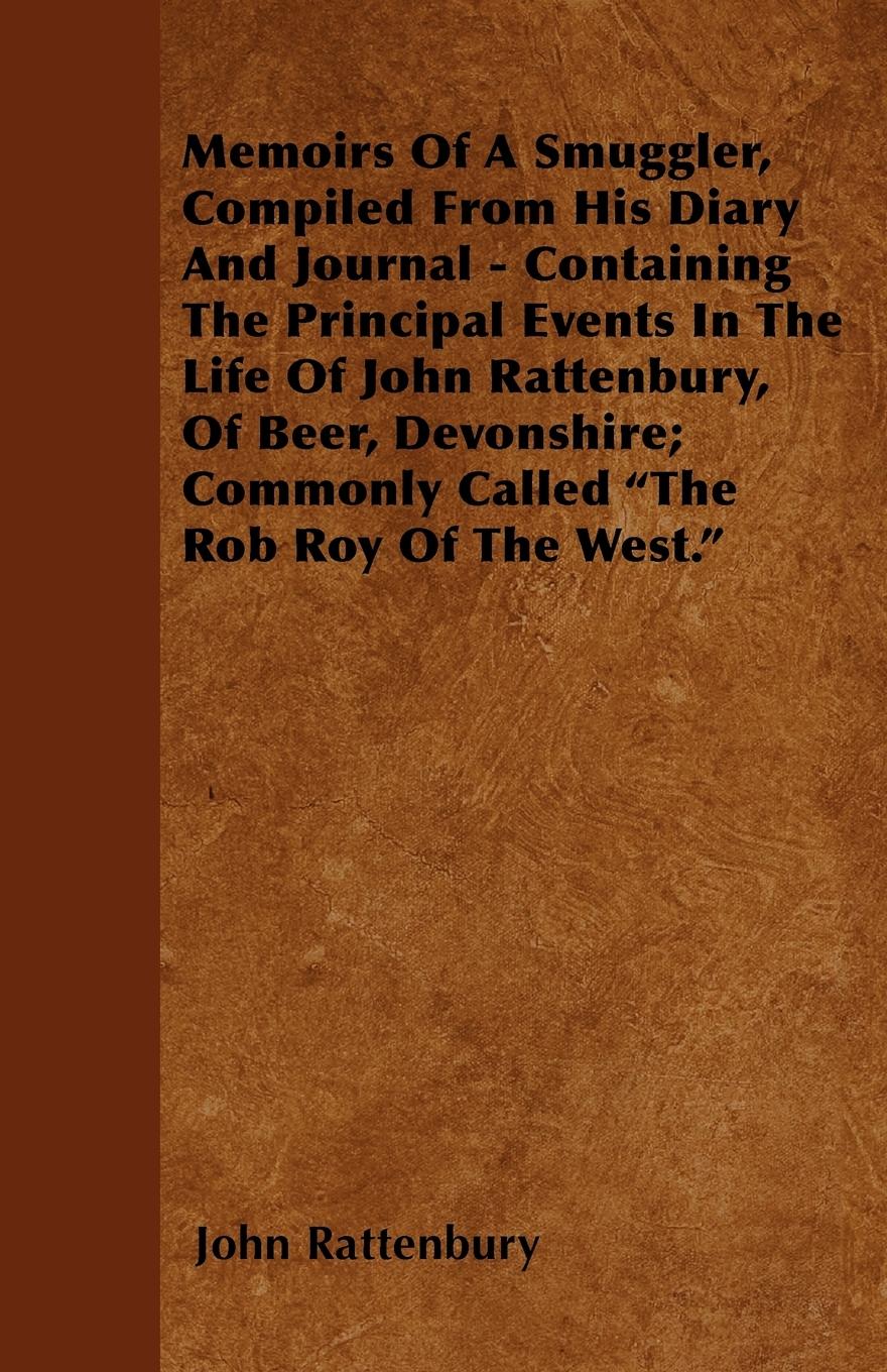 Vorderes Coverbild Memoirs Of A Smuggler, Compiled From His Diary And Journal - Containing The Principal Events In The Life Of John Rattenbury, Of Beer, Devonshire; Commonly Called "The Rob Roy Of The West."