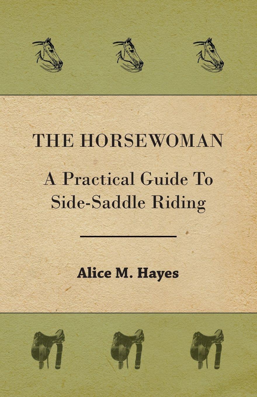 Vorderes Coverbild The Horsewoman - A Practical Guide To Side-Saddle Riding