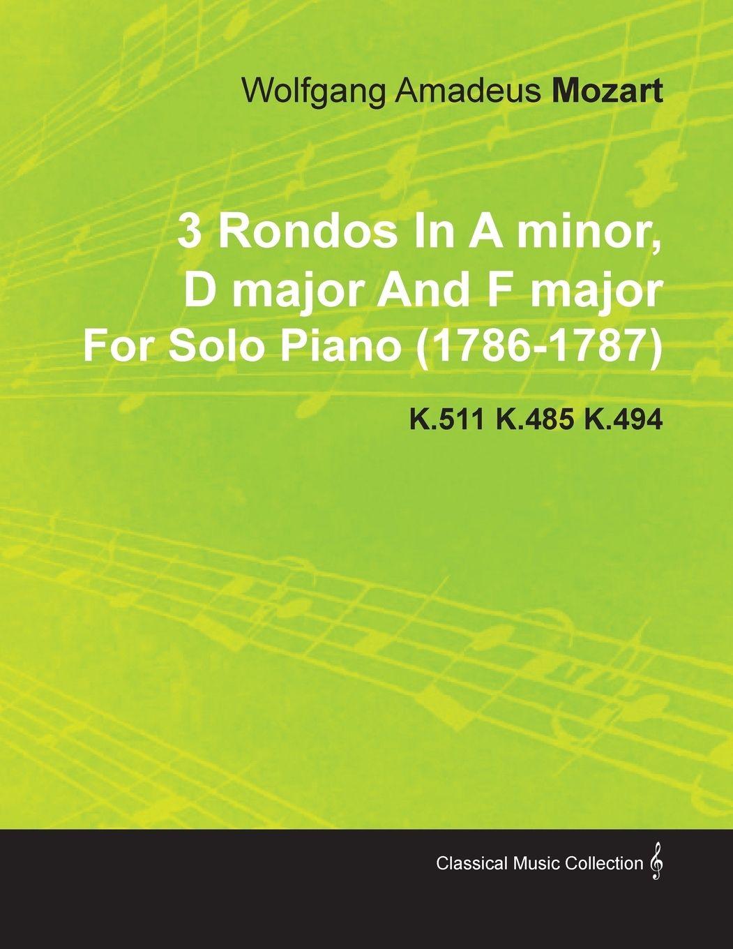 Vorderes Coverbild 3 Rondos in a Minor, D Major and F Major by Wolfgang Amadeus Mozart for Solo Piano (1786-1787) K.511 K.485 K.494