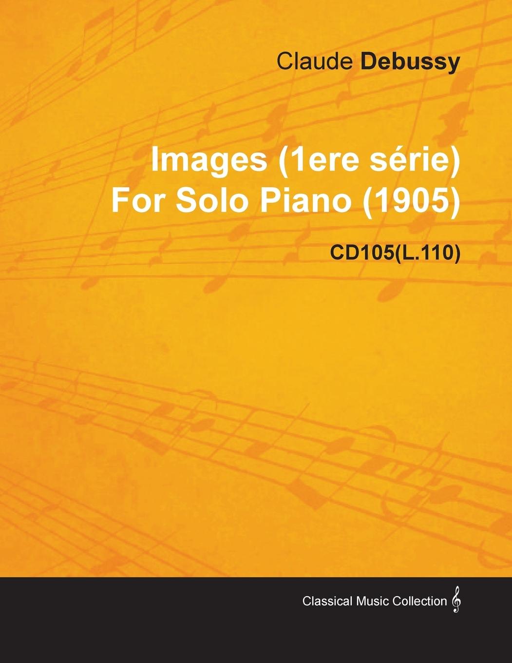 Vorderes Coverbild Images (1ere S Rie) by Claude Debussy for Solo Piano (1905) Cd105(l.110)