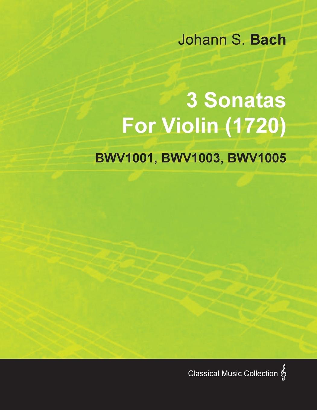 Vorderes Coverbild 3 Sonatas by Johann Sebastian Bach for Violin (1720) Bwv1001, Bwv1003, Bwv1005