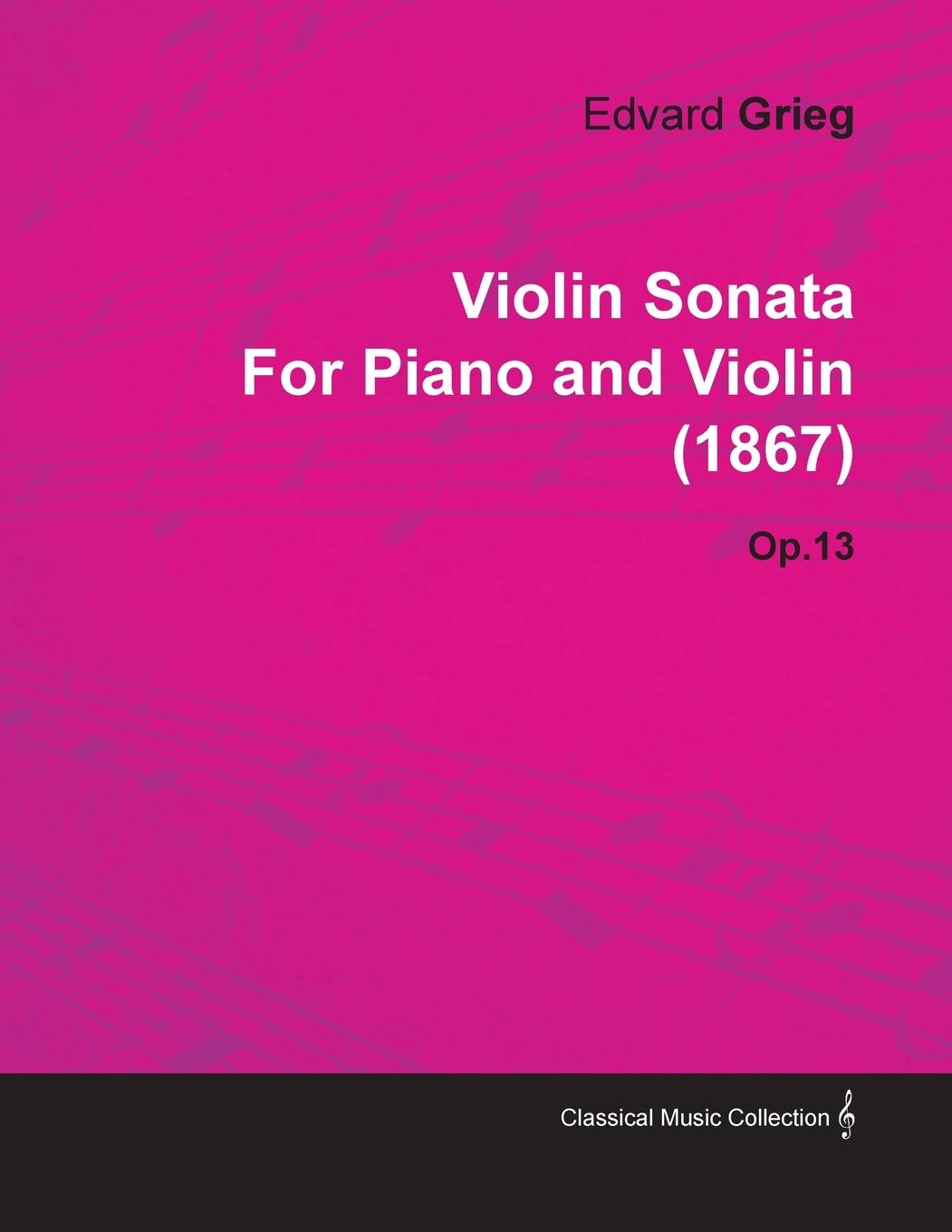 Vorderes Coverbild Violin Sonata by Edvard Grieg for Piano and Violin (1867) Op.13