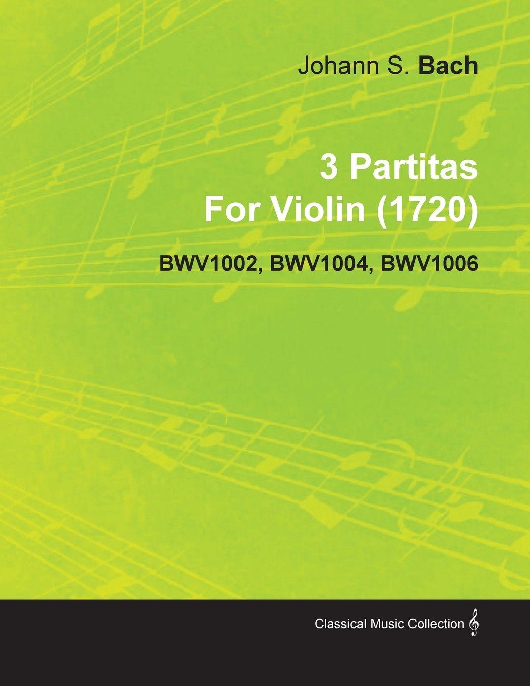 Vorderes Coverbild 3 Partitas by Johann Sebastian Bach for Violin (1720) Bwv1002, Bwv1004, Bwv1006