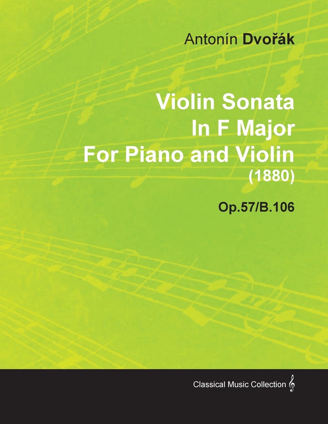 Vorderes Coverbild Violin Sonata in F Major by Anton N DVO K for Piano and Violin (1880) Op.57/B.106