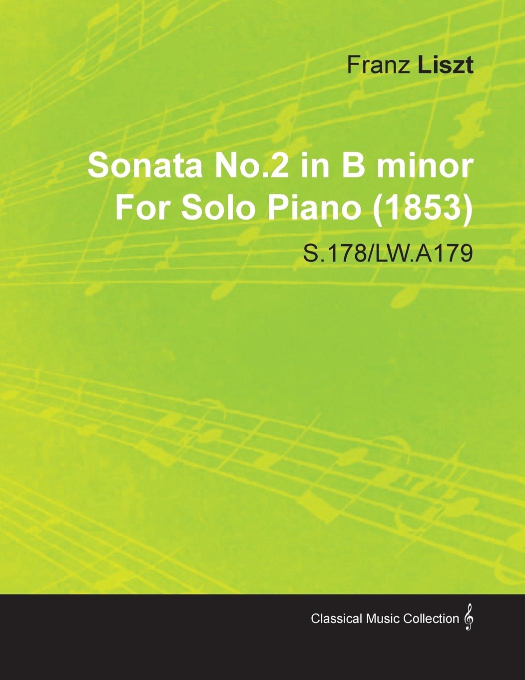 Vorderes Coverbild Sonata No.2 in B Minor by Franz Liszt for Solo Piano (1853) S.178/Lw.A179