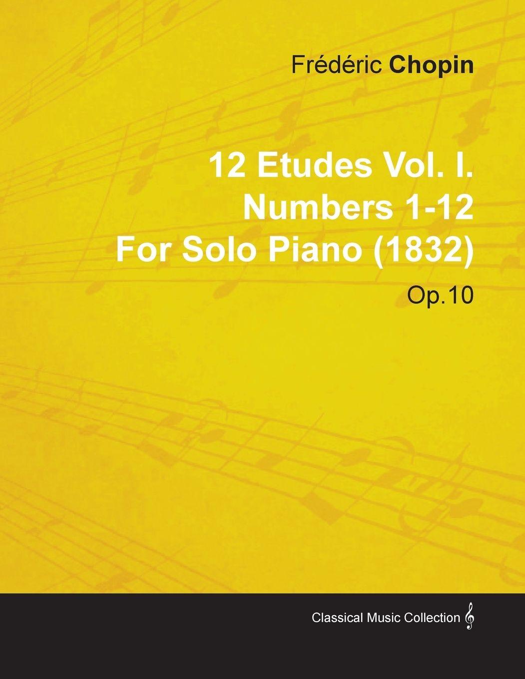 Vorderes Coverbild 12 Etudes Vol. I. Numbers 1-12 by Fr D Ric Chopin for Solo Piano (1832) Op.10