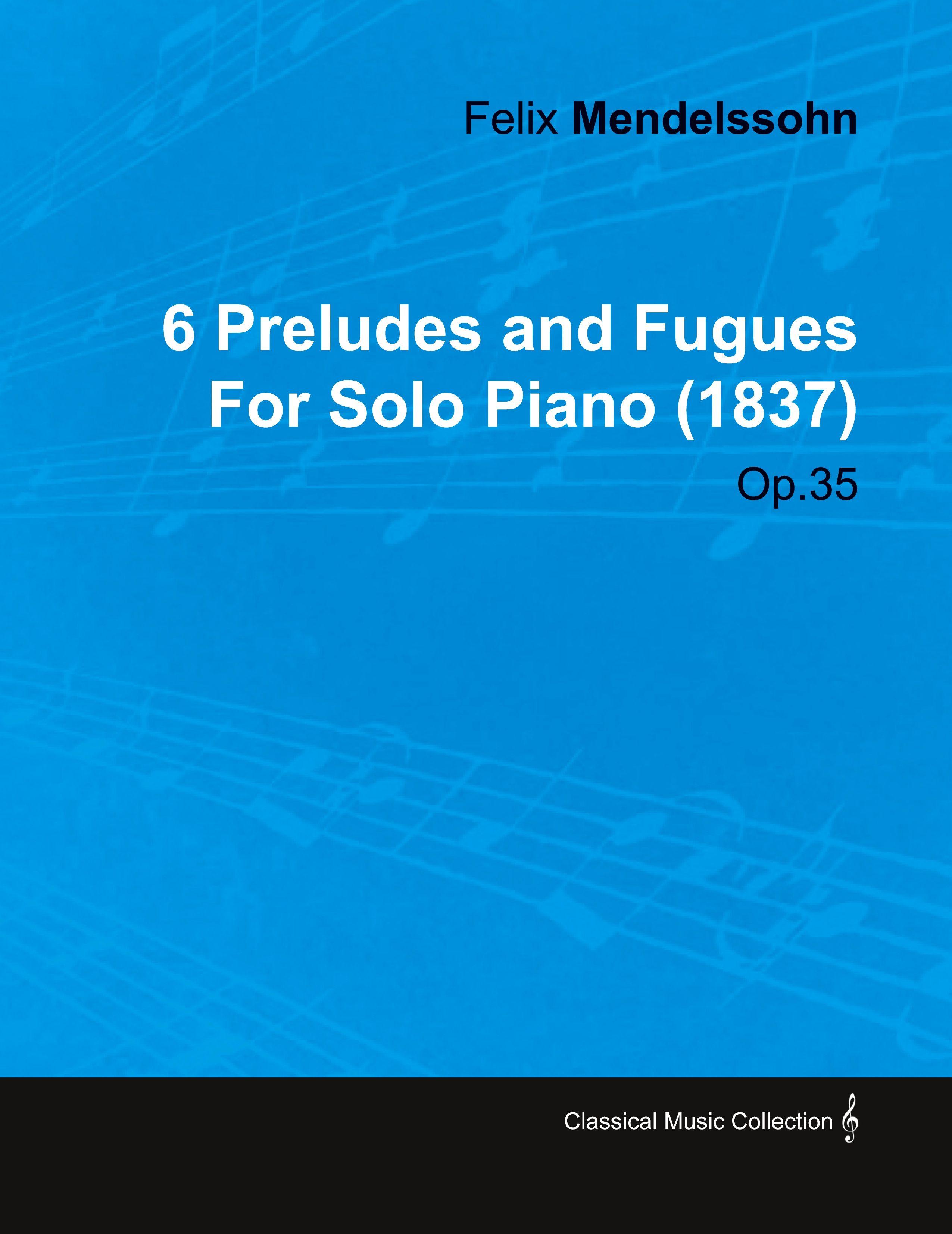 Vorderes Coverbild 6 Preludes and Fugues by Felix Mendelssohn for Solo Piano (1837) Op.35