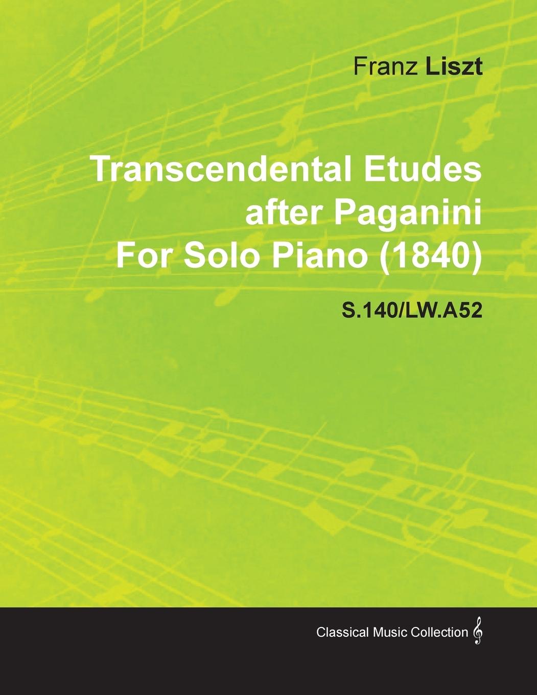 Vorderes Coverbild Transcendental Etudes After Paganini by Franz Liszt for Solo Piano (1840) S.140/Lw.A52