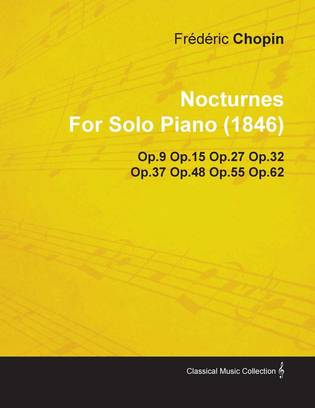 Vorderes Coverbild Nocturnes by Fr D Ric Chopin for Solo Piano (1846) Op.9 Op.15 Op.27 Op.32 Op.37 Op.48 Op.55 Op.62