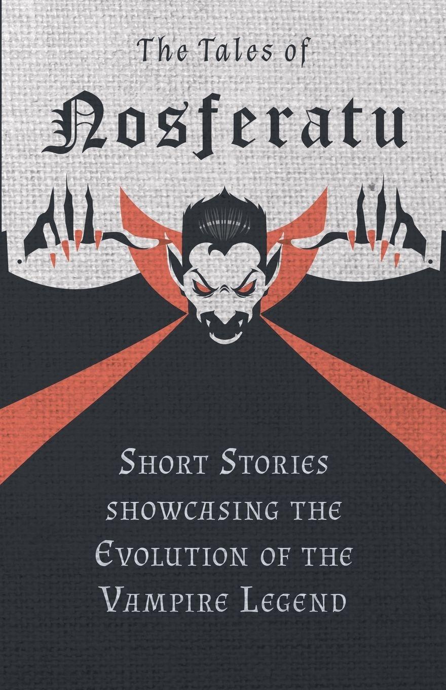 Vorderes Coverbild The Tales of Nosferatu - Short Stories showcasing the Evolution of the Vampire Legend