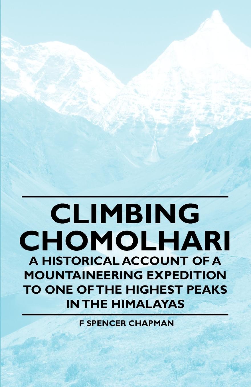Vorderes Coverbild Climbing Chomolhari - A Historical Account of a Mountaineering Expedition to One of the Highest Peaks in the Himalayas