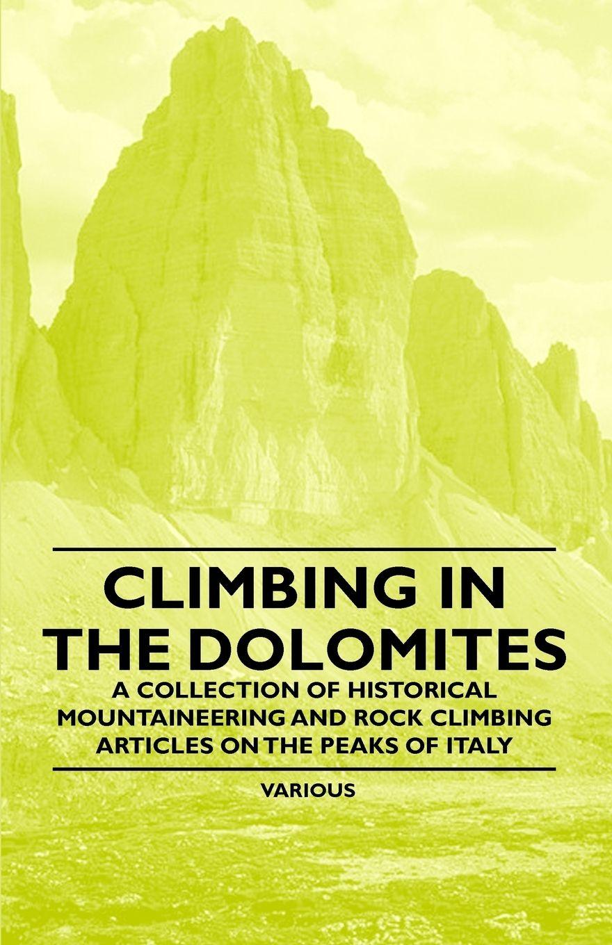 Vorderes Coverbild Climbing in the Dolomites - A Collection of Historical Mountaineering and Rock Climbing Articles on the Peaks of Italy