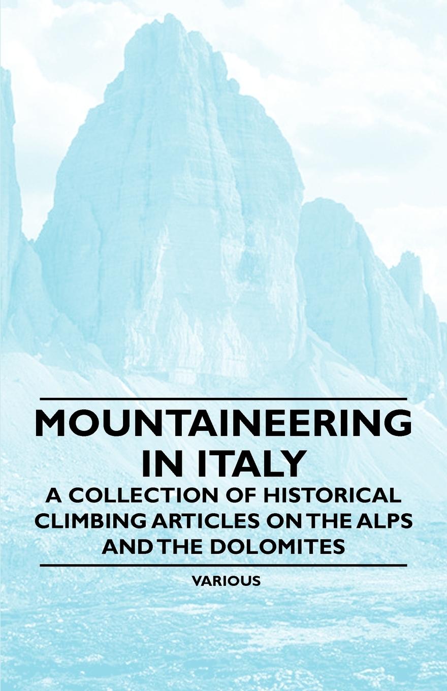 Vorderes Coverbild Mountaineering in Italy - A Collection of Historical Climbing Articles on the Alps and the Dolomites
