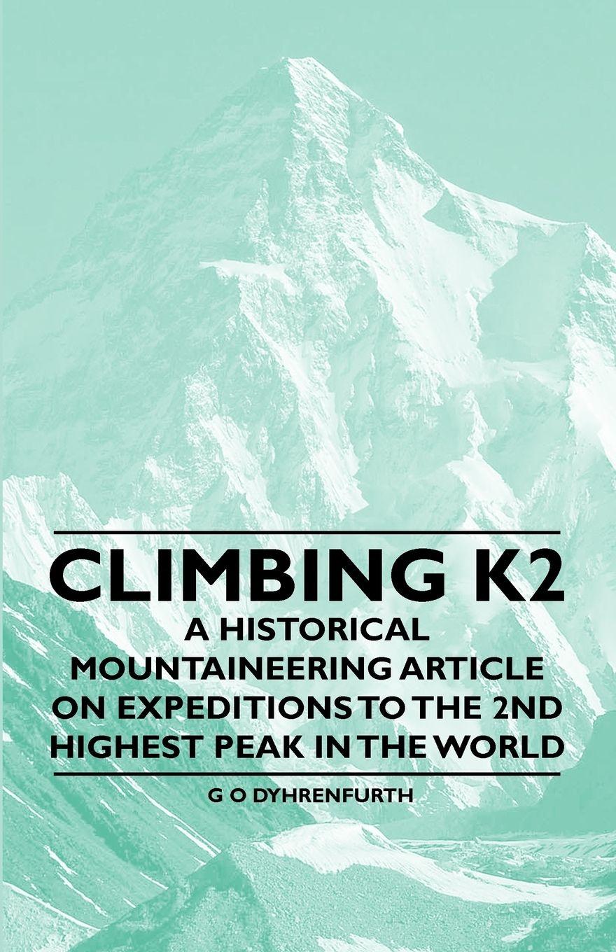Vorderes Coverbild Climbing K2 - A Historical Mountaineering Article on Expeditions to the 2nd Highest Peak in the World