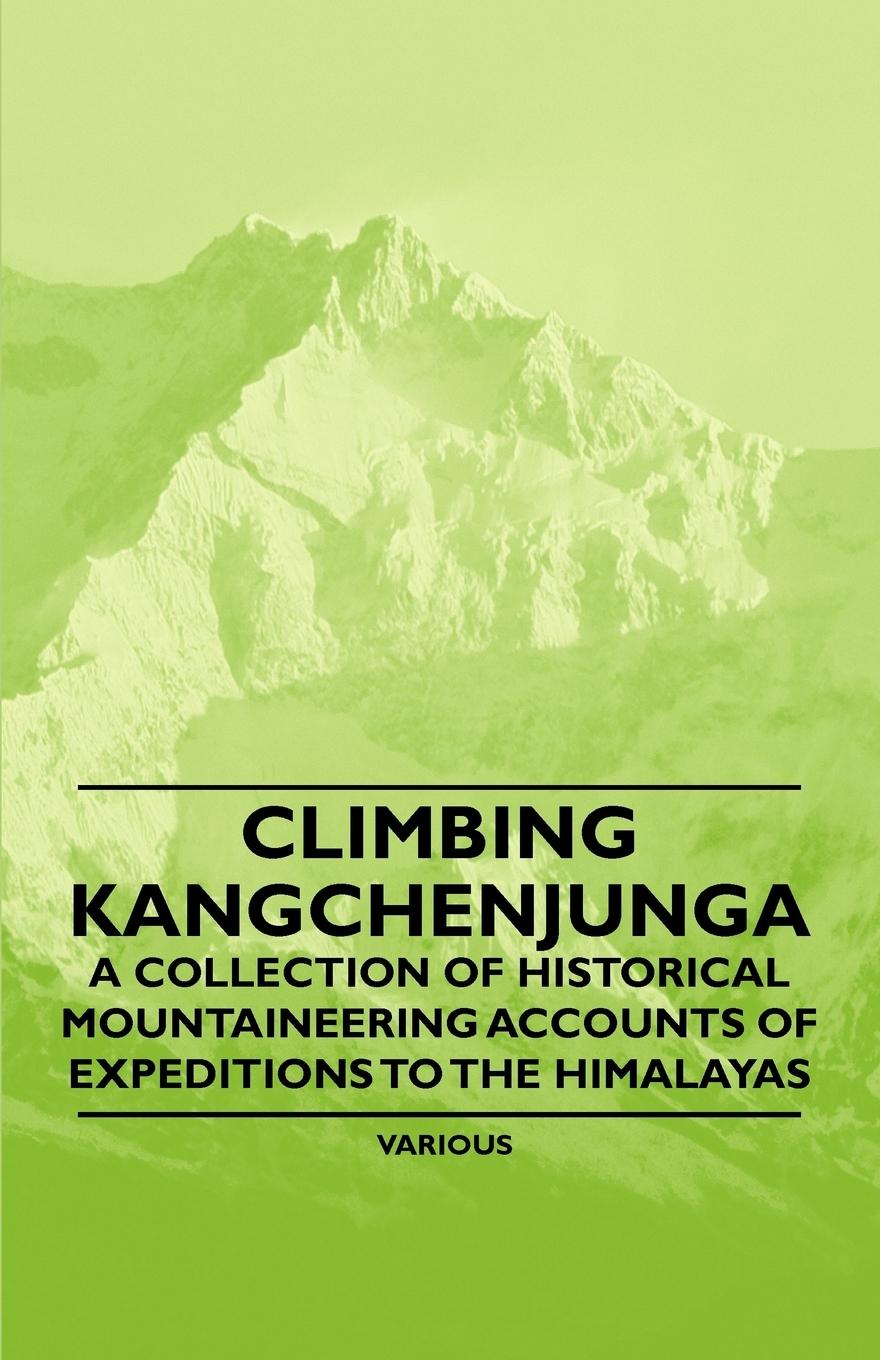 Vorderes Coverbild Climbing Kangchenjunga - A Collection of Historical Mountaineering Accounts of Expeditions to the Himalayas