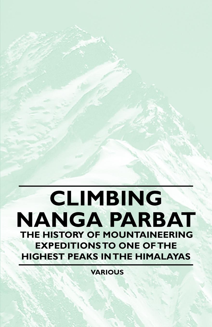 Vorderes Coverbild Climbing Nanga Parbat - The History of Mountaineering Expeditions to One of the Highest Peaks in the Himalayas