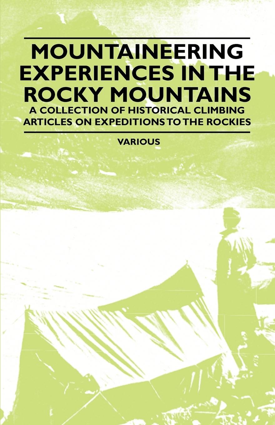 Vorderes Coverbild Mountaineering Experiences in the Rocky Mountains - A Collection of Historical Climbing Articles on Expeditions to the Rockies