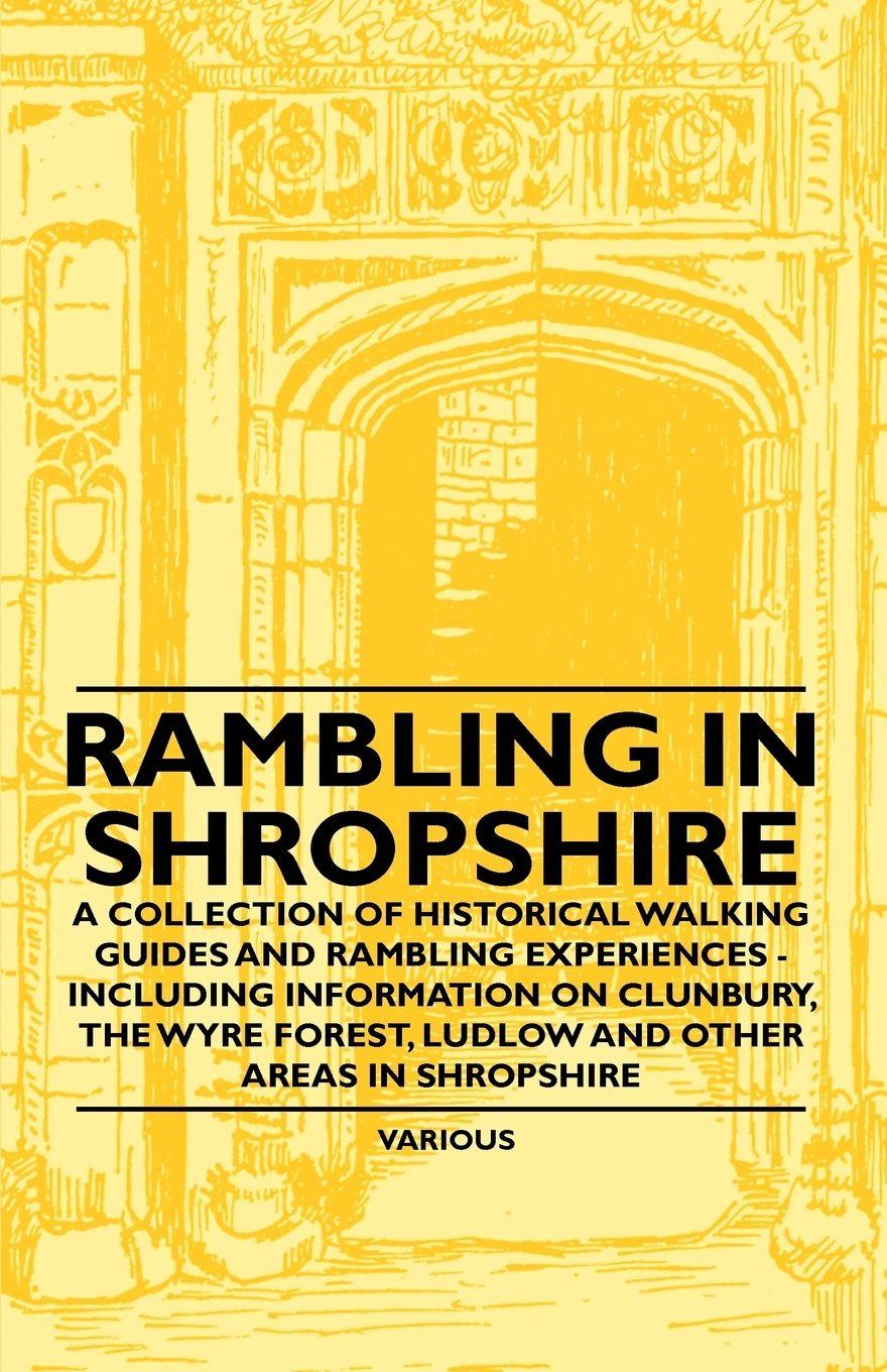 Vorderes Coverbild Rambling in Shropshire - A Collection of Historical Walking Guides and Rambling Experiences - Including Information on Clunbury, the Wyre Forest, Ludl