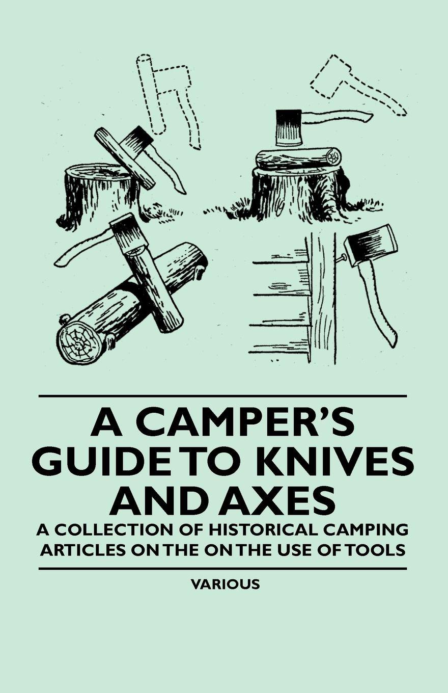 Vorderes Coverbild A Camper's Guide to Knives and Axes - A Collection of Historical Camping Articles on the on the Use of Tools