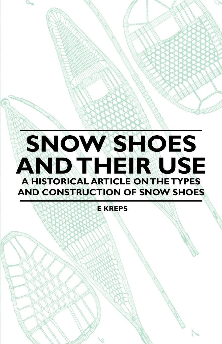 Vorderes Coverbild Snow Shoes and Their Use - A Historical Article on the Types and Construction of Snow Shoes