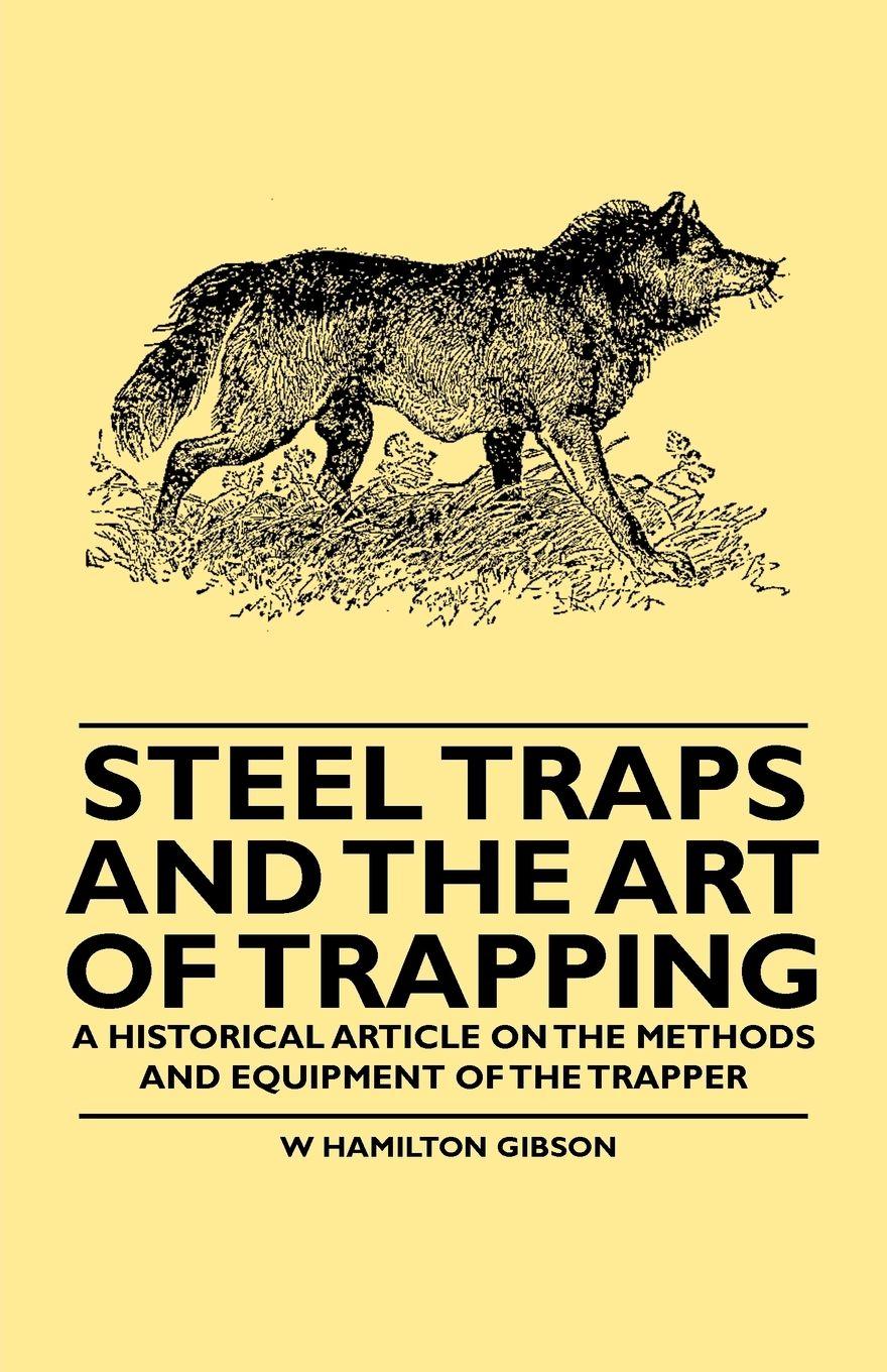 Vorderes Coverbild Steel Traps and the Art of Trapping - A Historical Article on the Methods and Equipment of the Trapper