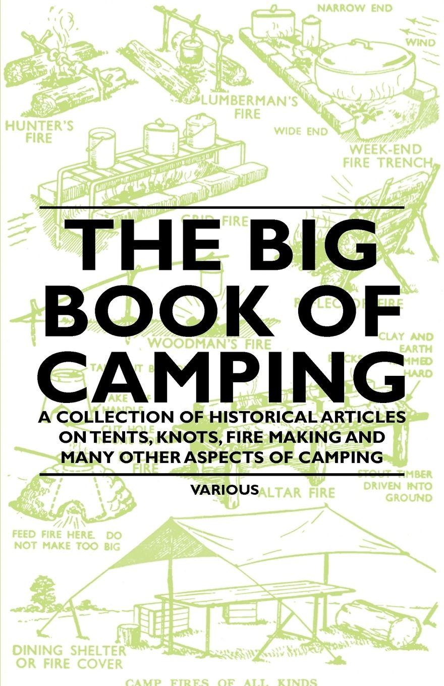 Vorderes Coverbild The Big Book of Camping - A Collection of Historical Articles on Tents, Knots, Fire Making and Many Other Aspects of Camping