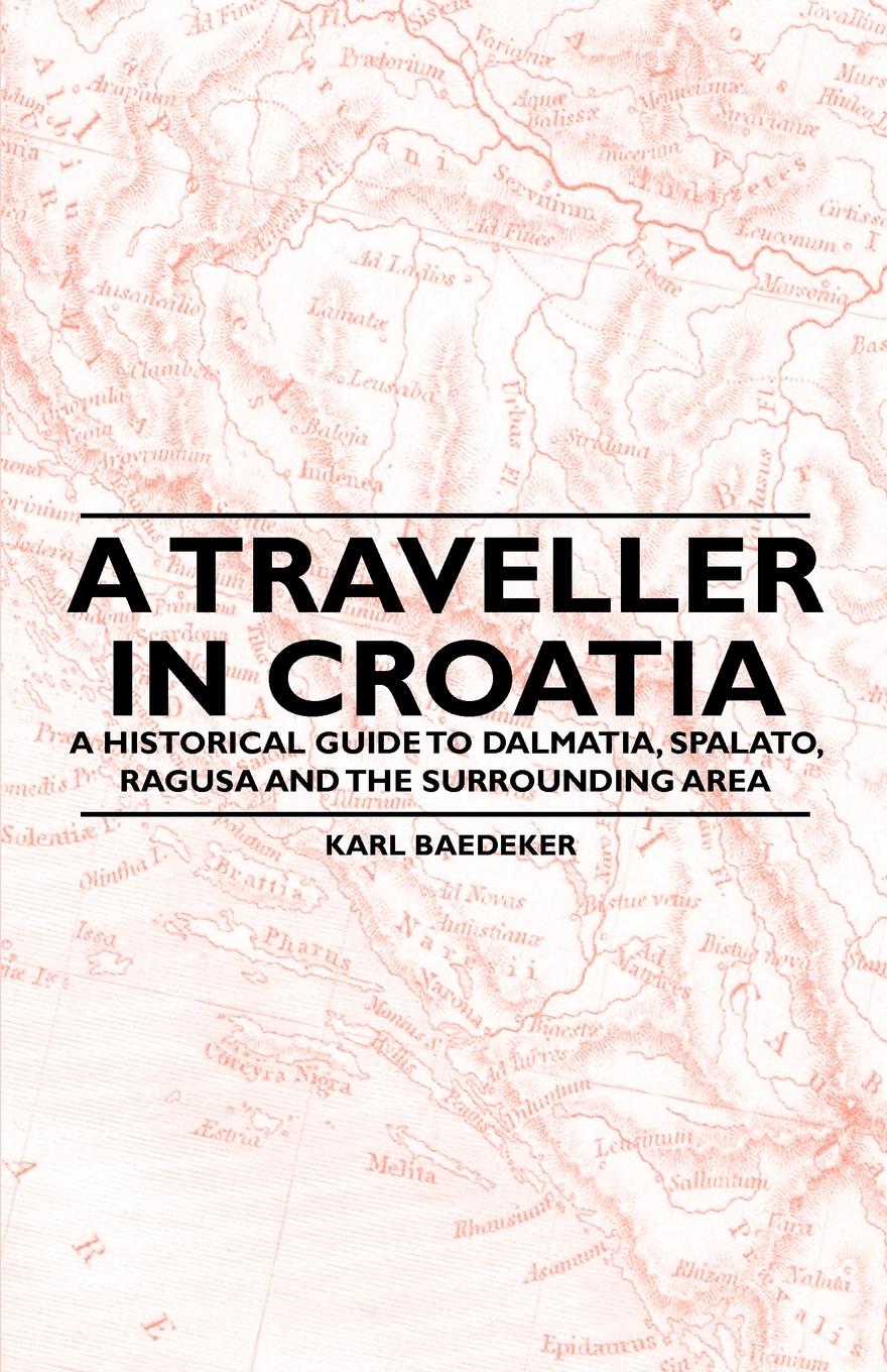 Vorderes Coverbild A Traveller in Croatia - A Historical Guide to Dalmatia, Spalato, Ragusa and the Surrounding Area