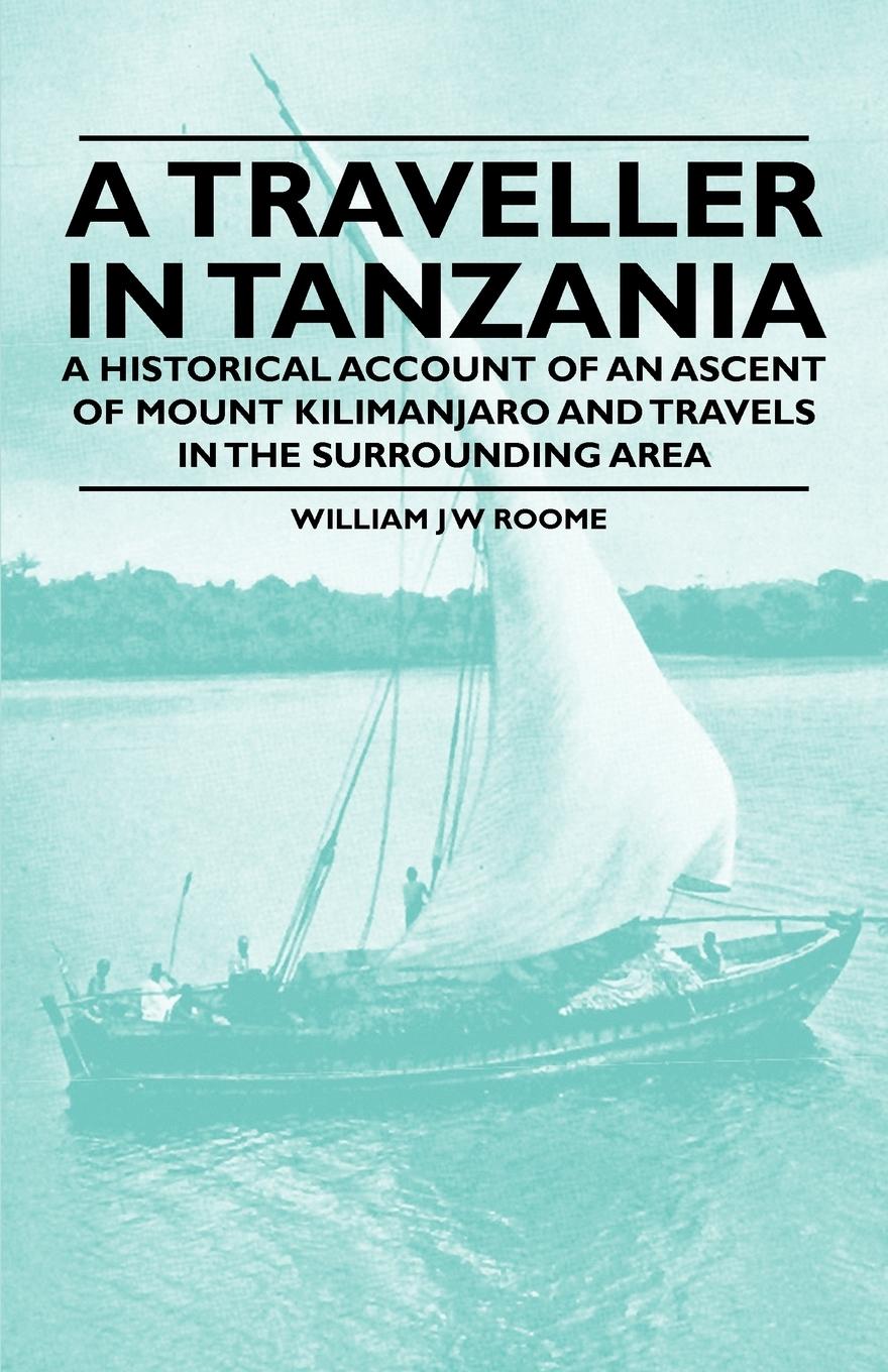 Vorderes Coverbild A Traveller in Tanzania - A Historical Account of an Ascent of Mount Kilimanjaro and Travels in the Surrounding Area