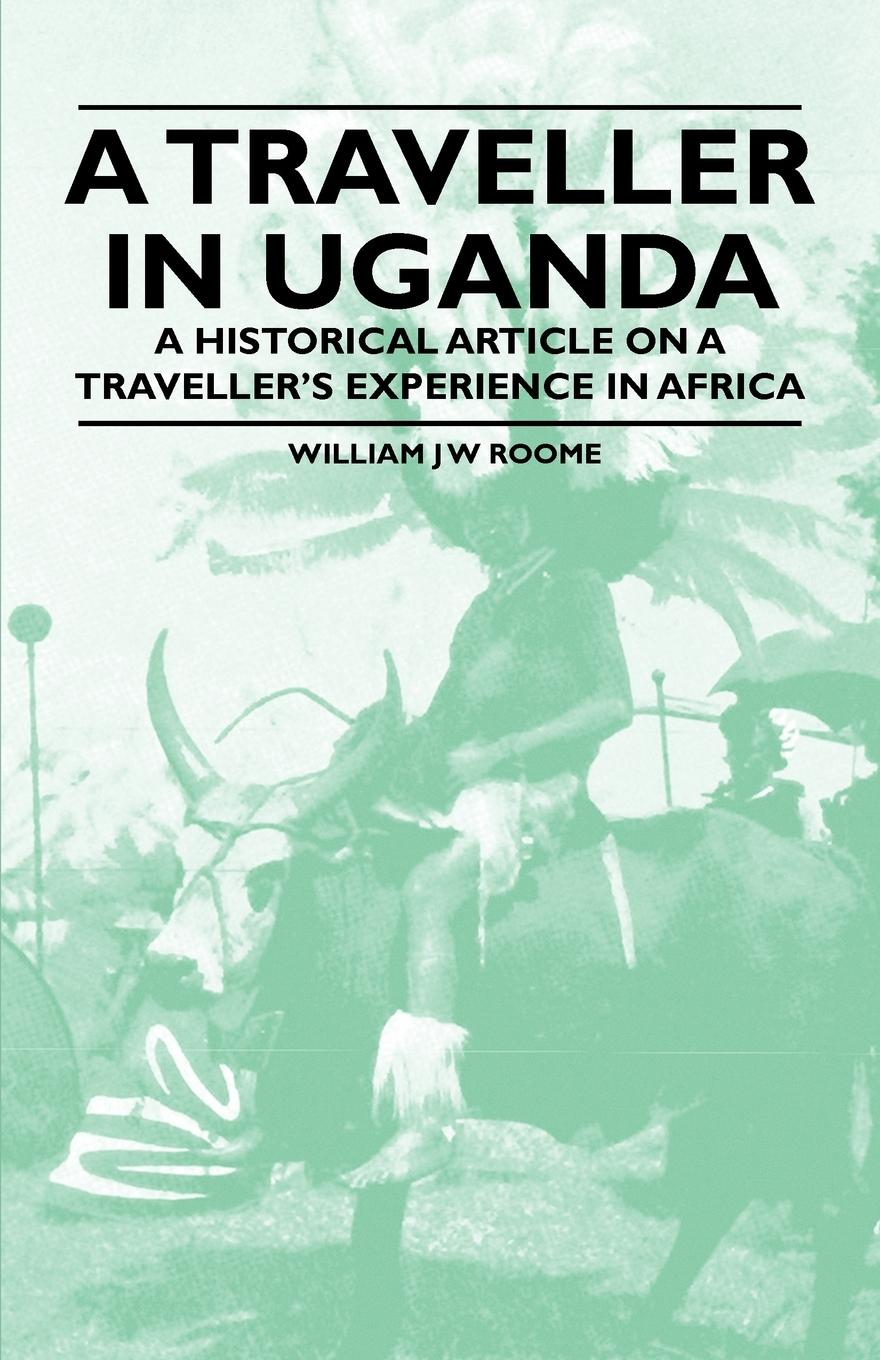 Vorderes Coverbild A Traveller in Uganda - A Historical Article on a Traveller's Experience in Africa
