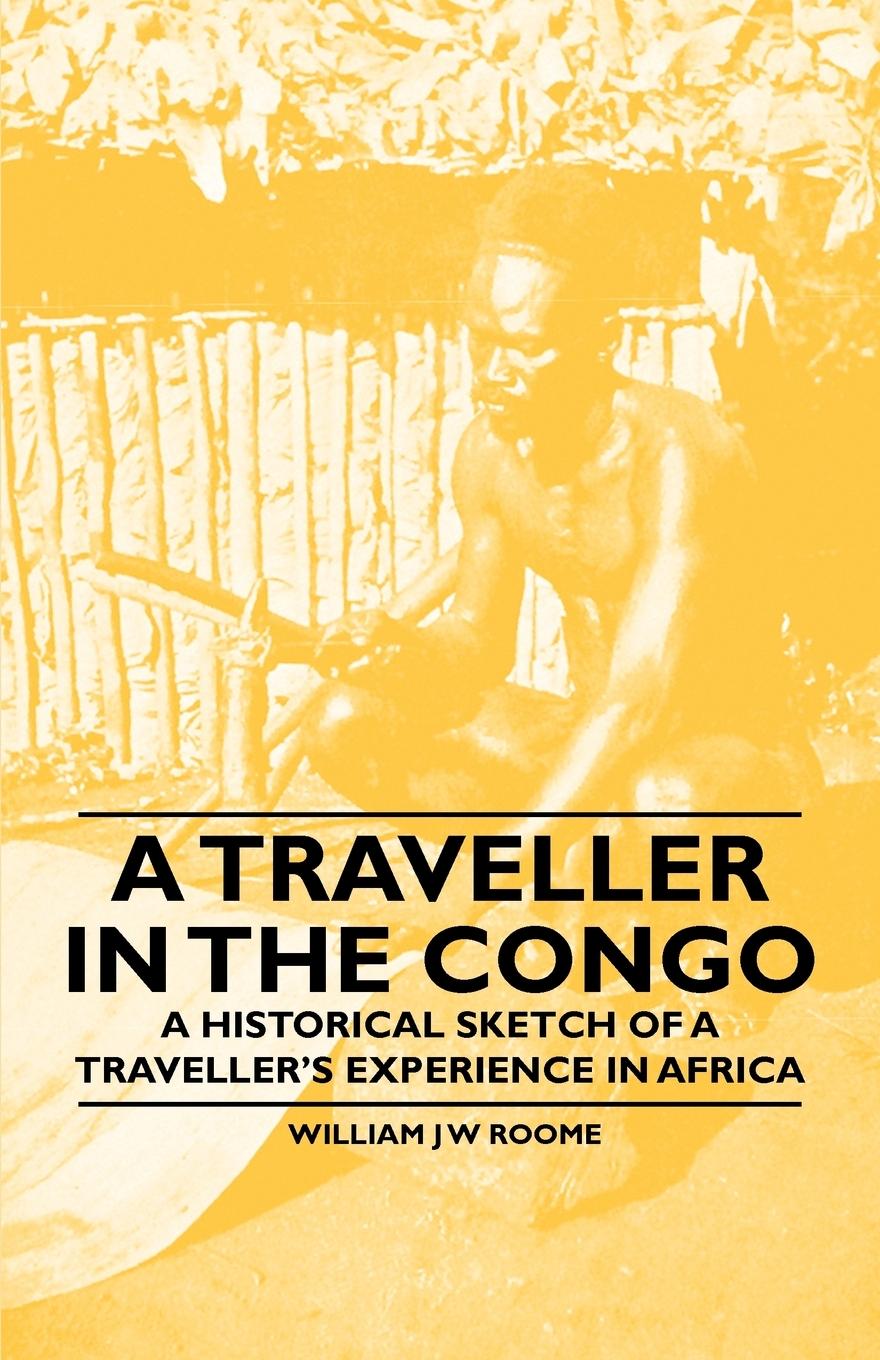 Vorderes Coverbild A Traveller in the Congo - A Historical Sketch of a Traveller's Experience in Africa