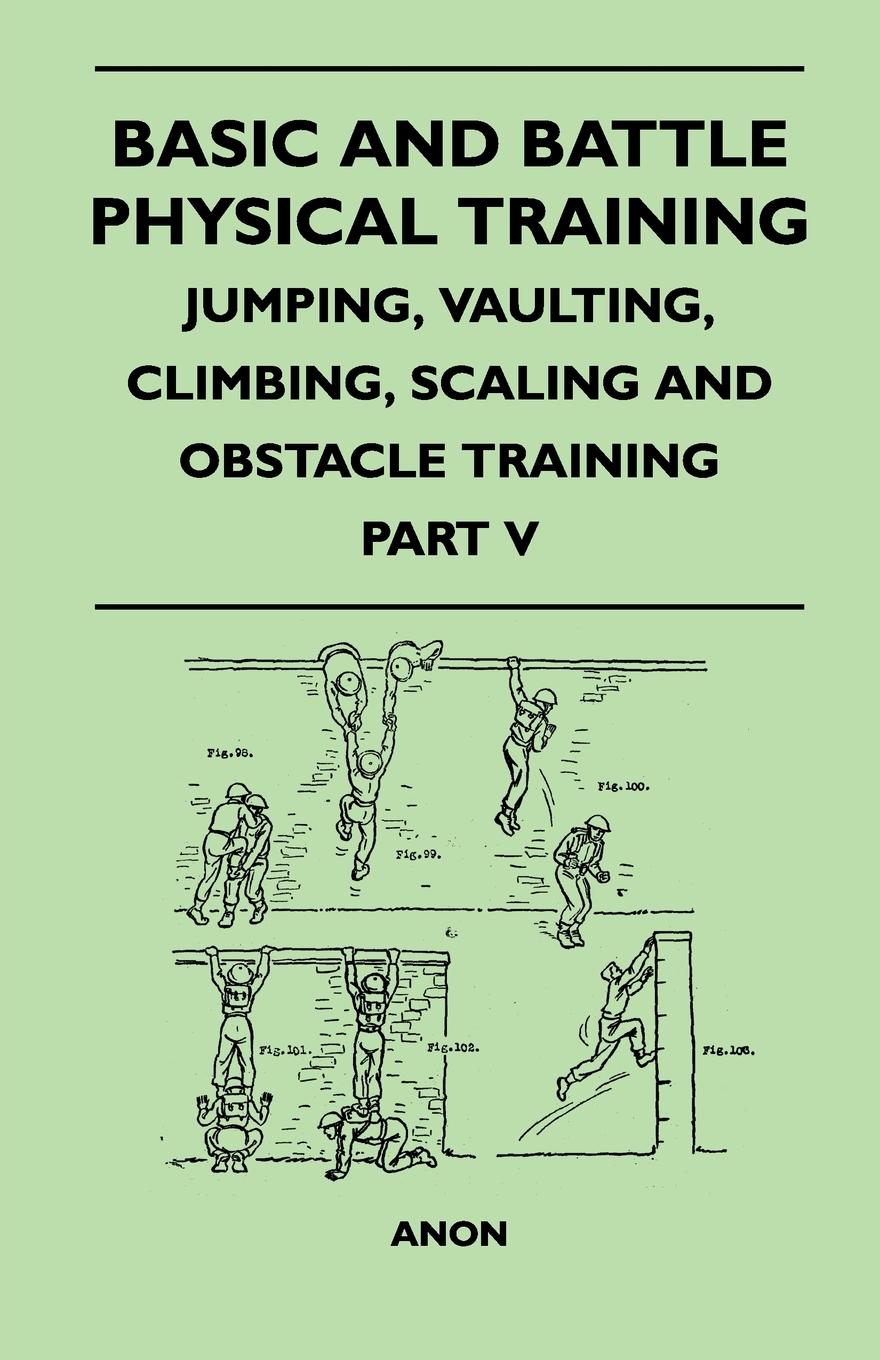 Vorderes Coverbild Basic and Battle Physical Training - Jumping, Vaulting, Climbing, Scaling and Obstacle Training - Part V