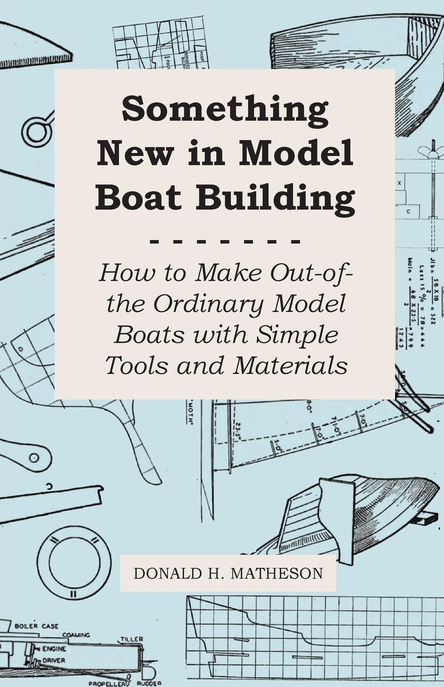 Vorderes Coverbild Something New in Model Boat Building - How to Make Out-of-the Ordinary Model Boats with Simple Tools and Materials