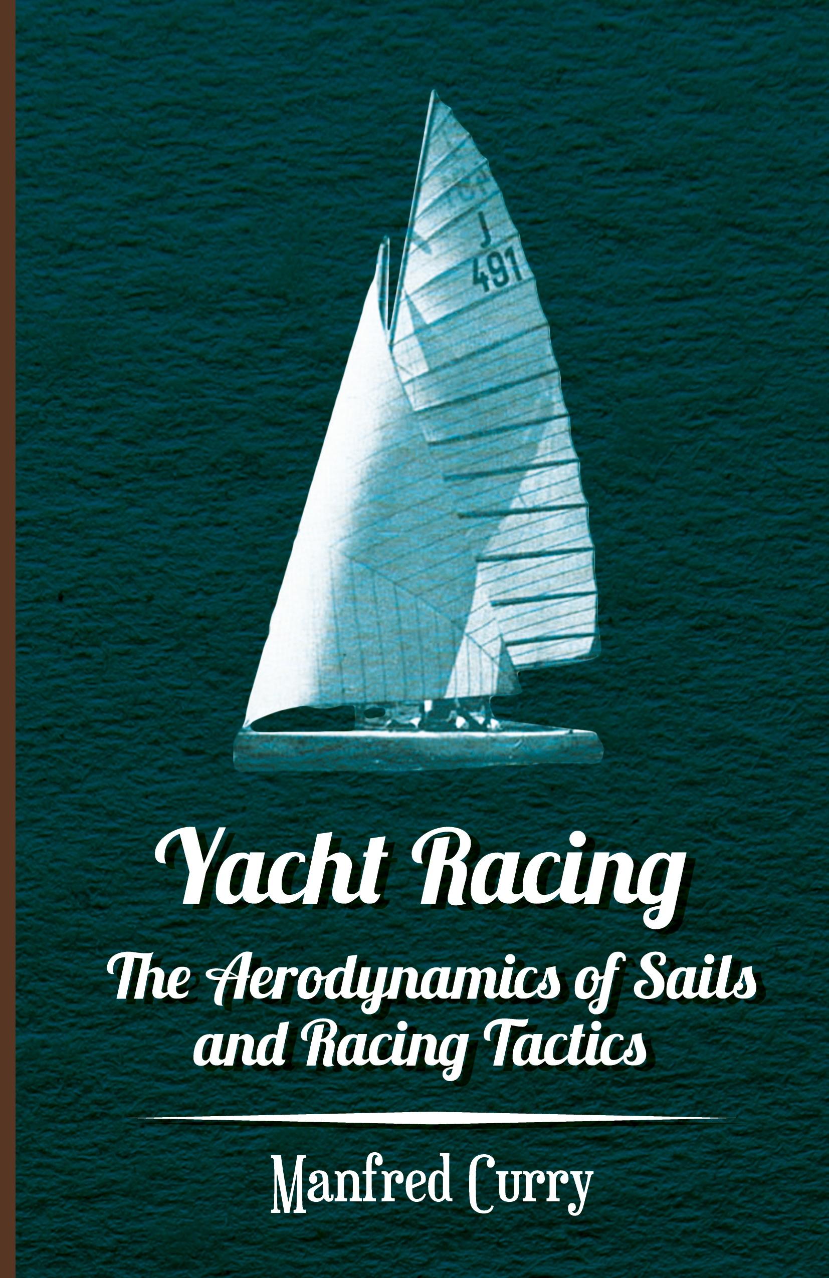 Vorderes Coverbild Yacht Racing - The Aerodynamics of Sails and Racing Tactics
