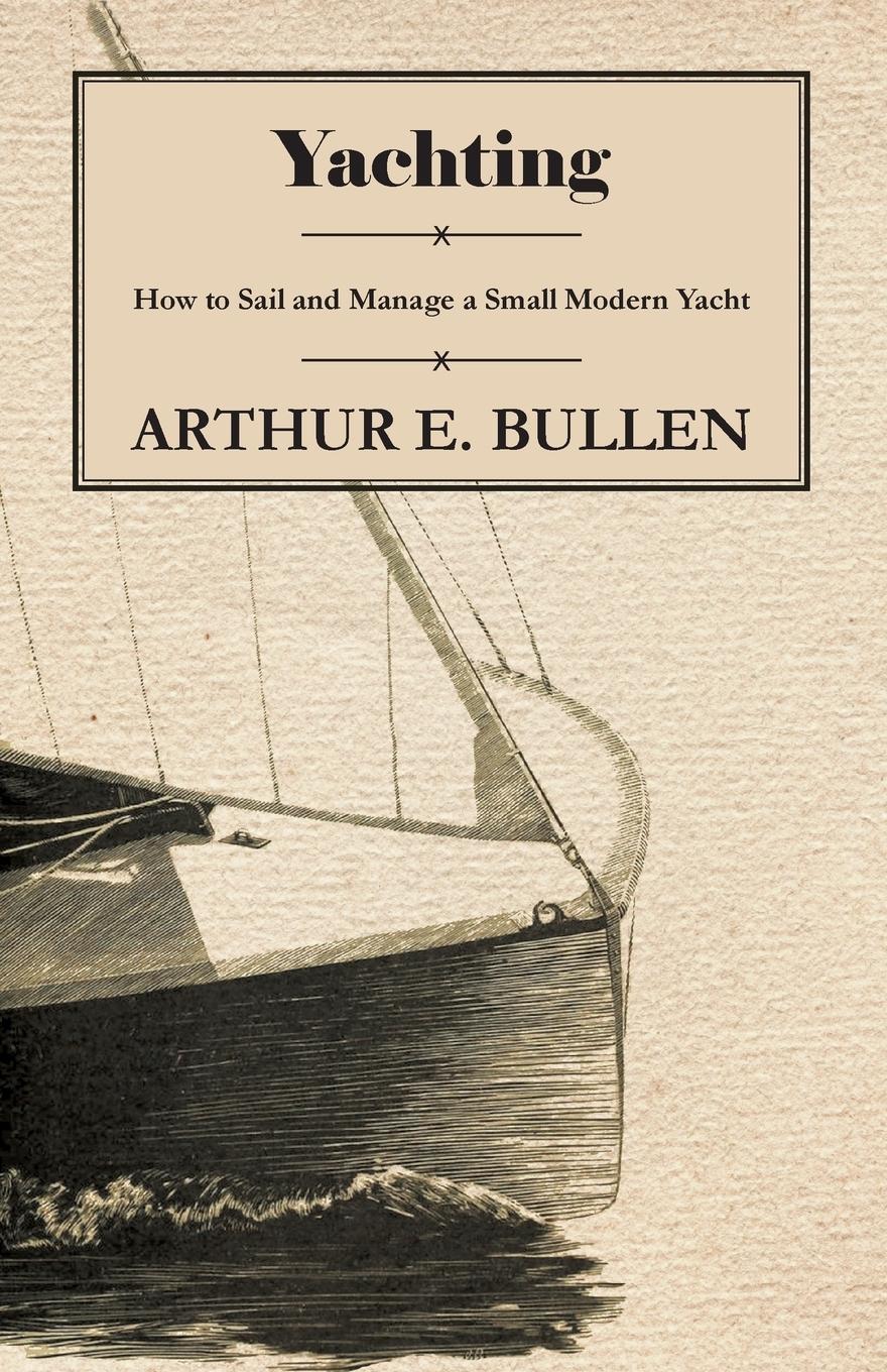 Vorderes Coverbild Yachting - How to Sail and Manage a Small Modern Yacht