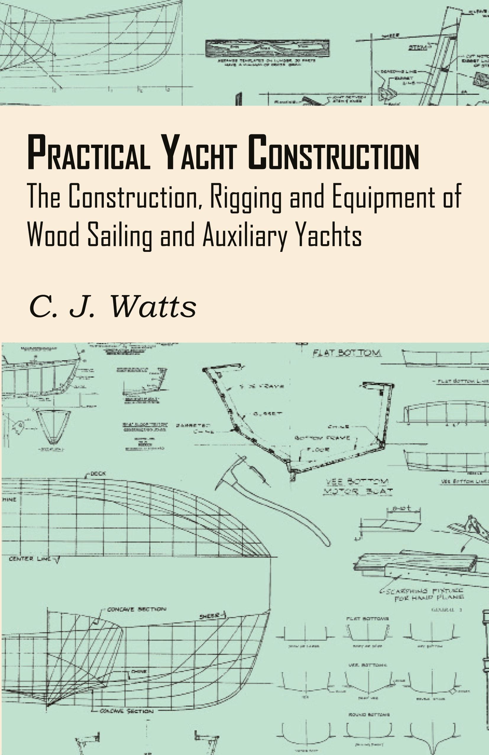 Vorderes Coverbild Practical Yacht Construction - The Construction, Rigging and Equipment of Wood Sailing and Auxiliary Yachts