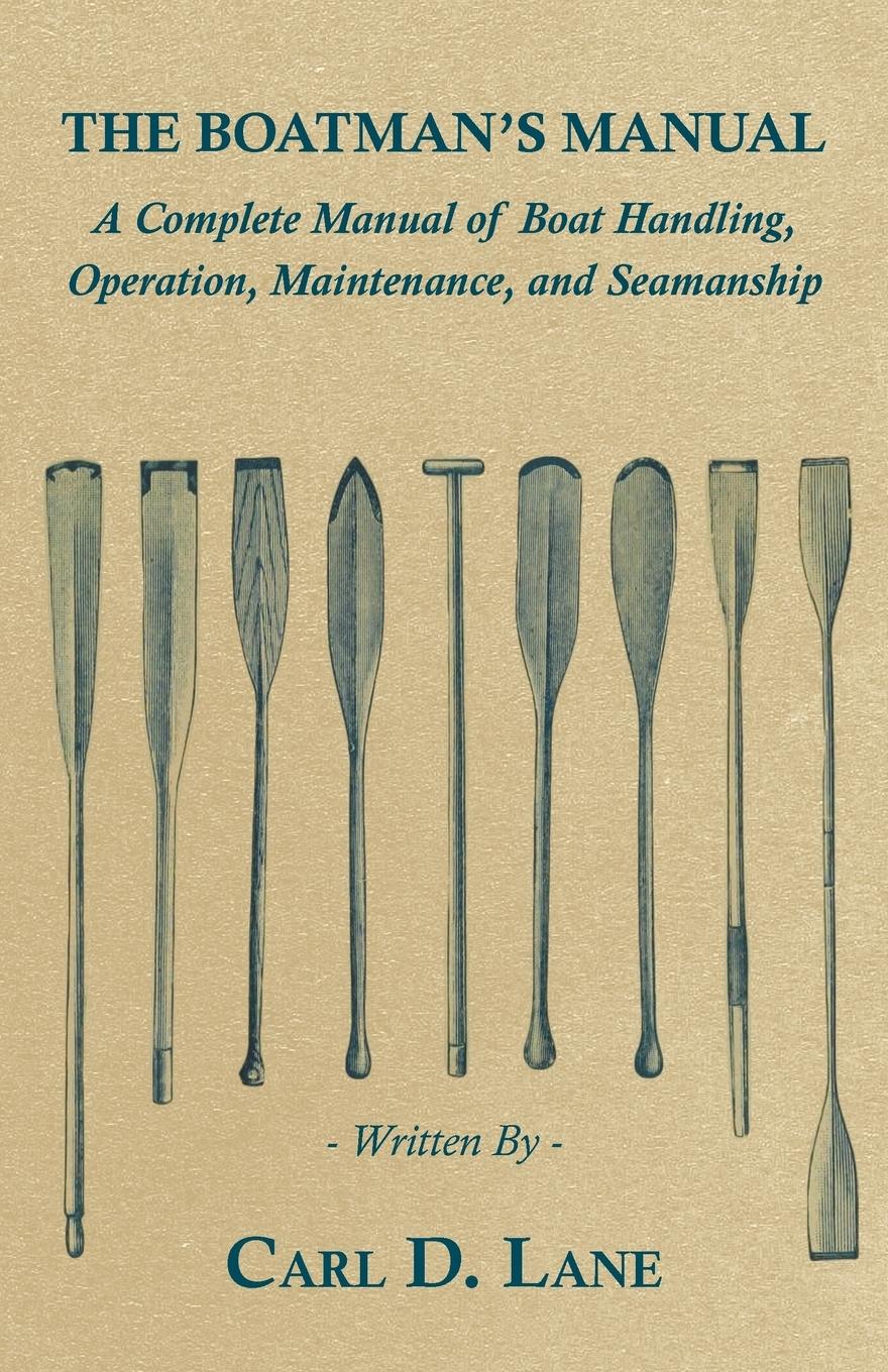 Vorderes Coverbild The Boatman's Manual - A Complete Manual of Boat Handling, Operation, Maintenance, and Seamanship