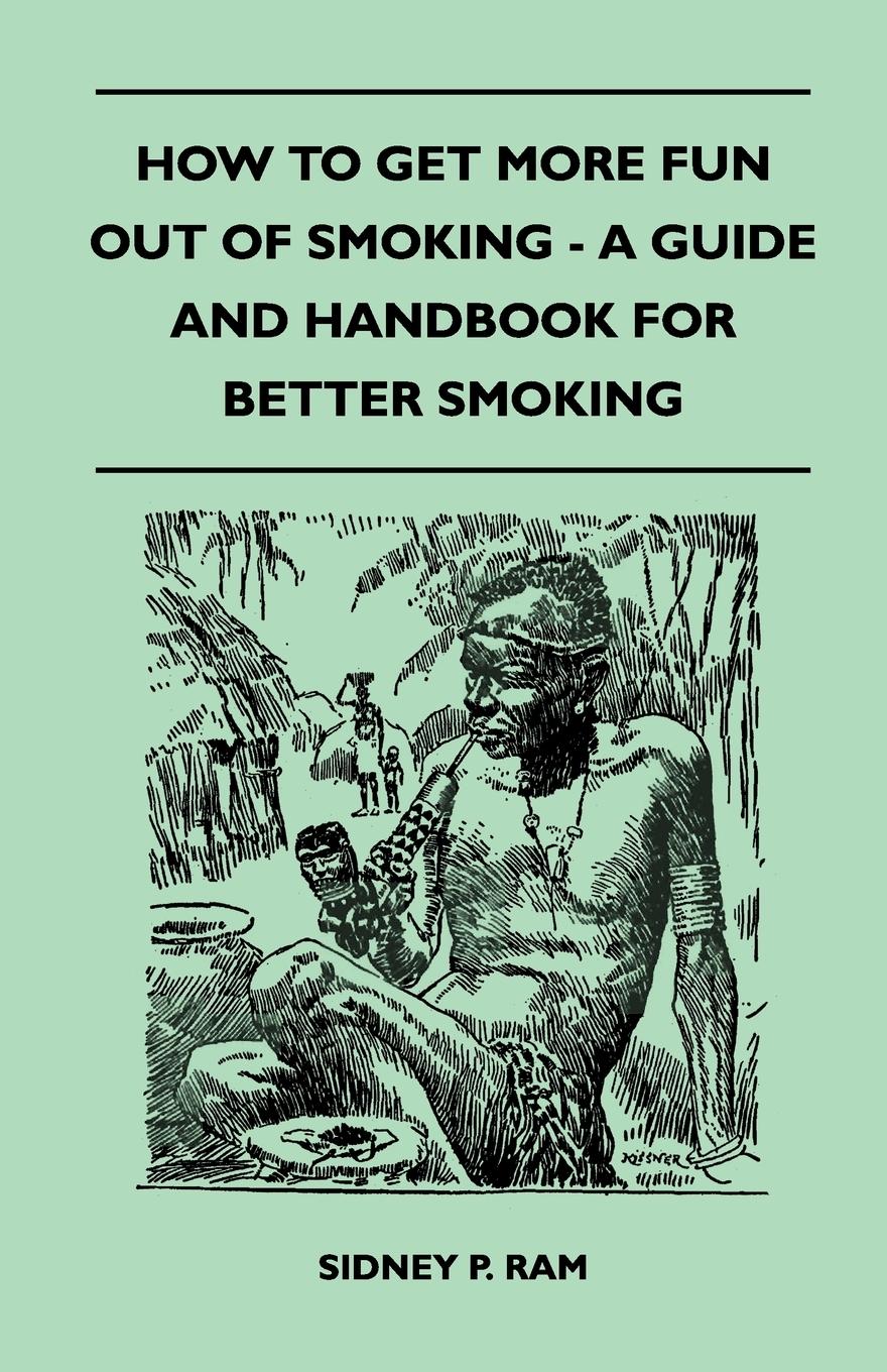 Vorderes Coverbild How to Get More Fun Out of Smoking - A Guide and Handbook for Better Smoking