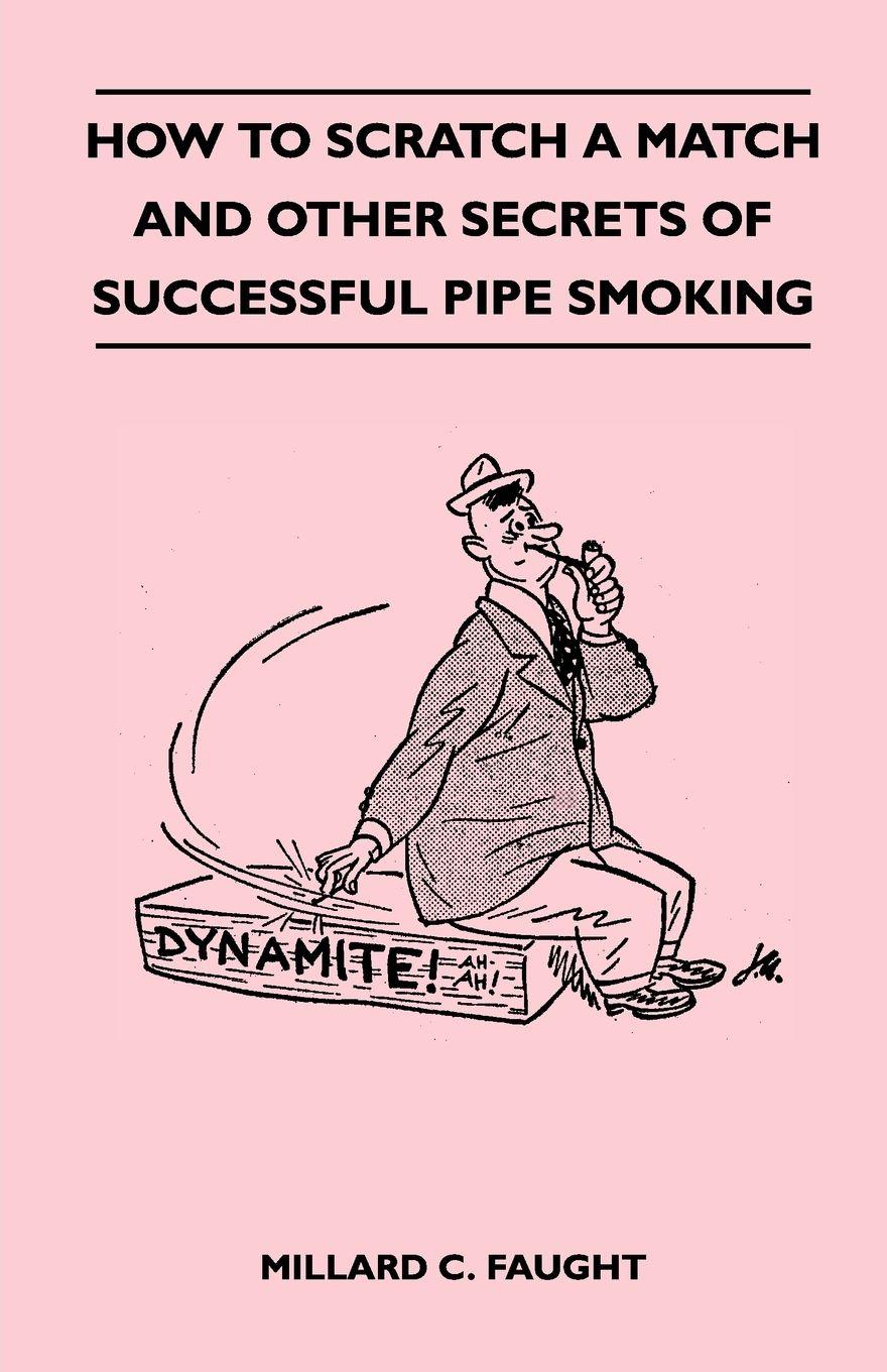 Vorderes Coverbild How to Scratch a Match and Other Secrets of Successful Pipe Smoking