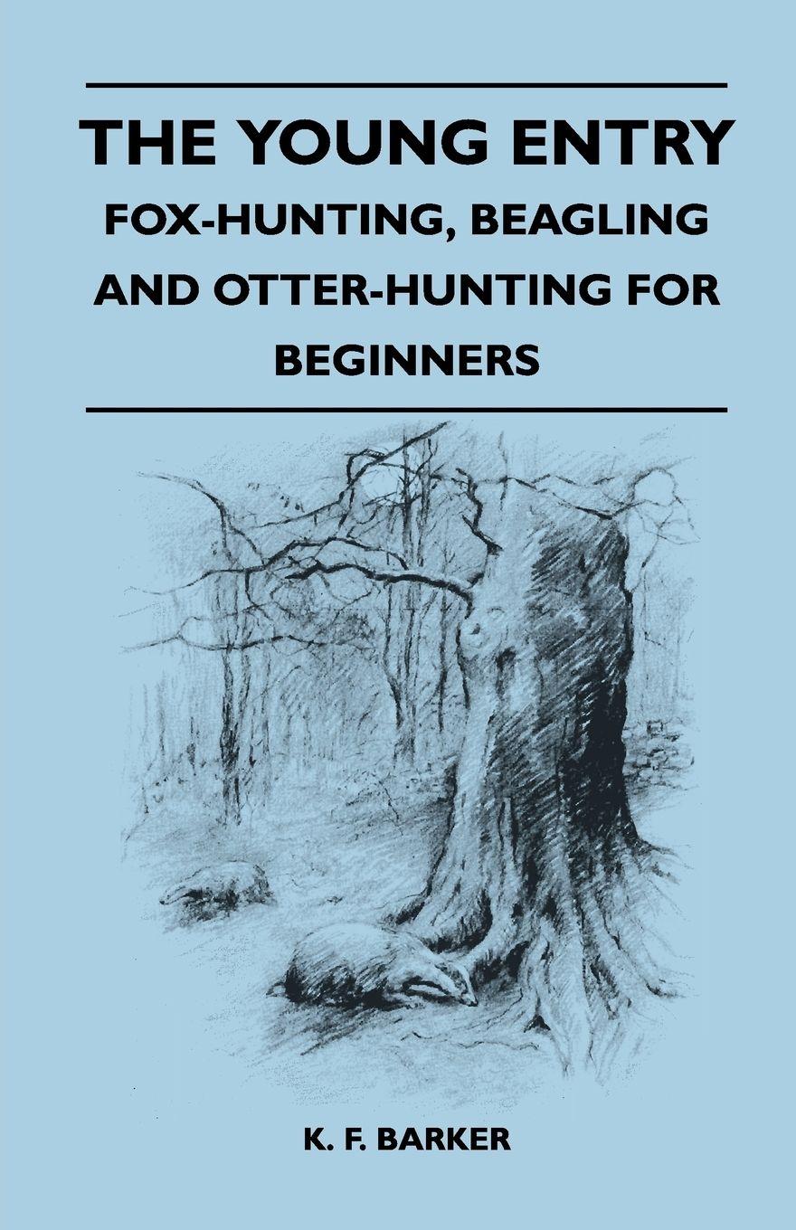 Vorderes Coverbild The Young Entry - Fox-Hunting, Beagling and Otter-Hunting for Beginners