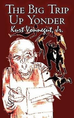 Vorderes Coverbild The Big Trip Up Yonder by Kurt Vonnegut Jr., Science Fiction, Literary