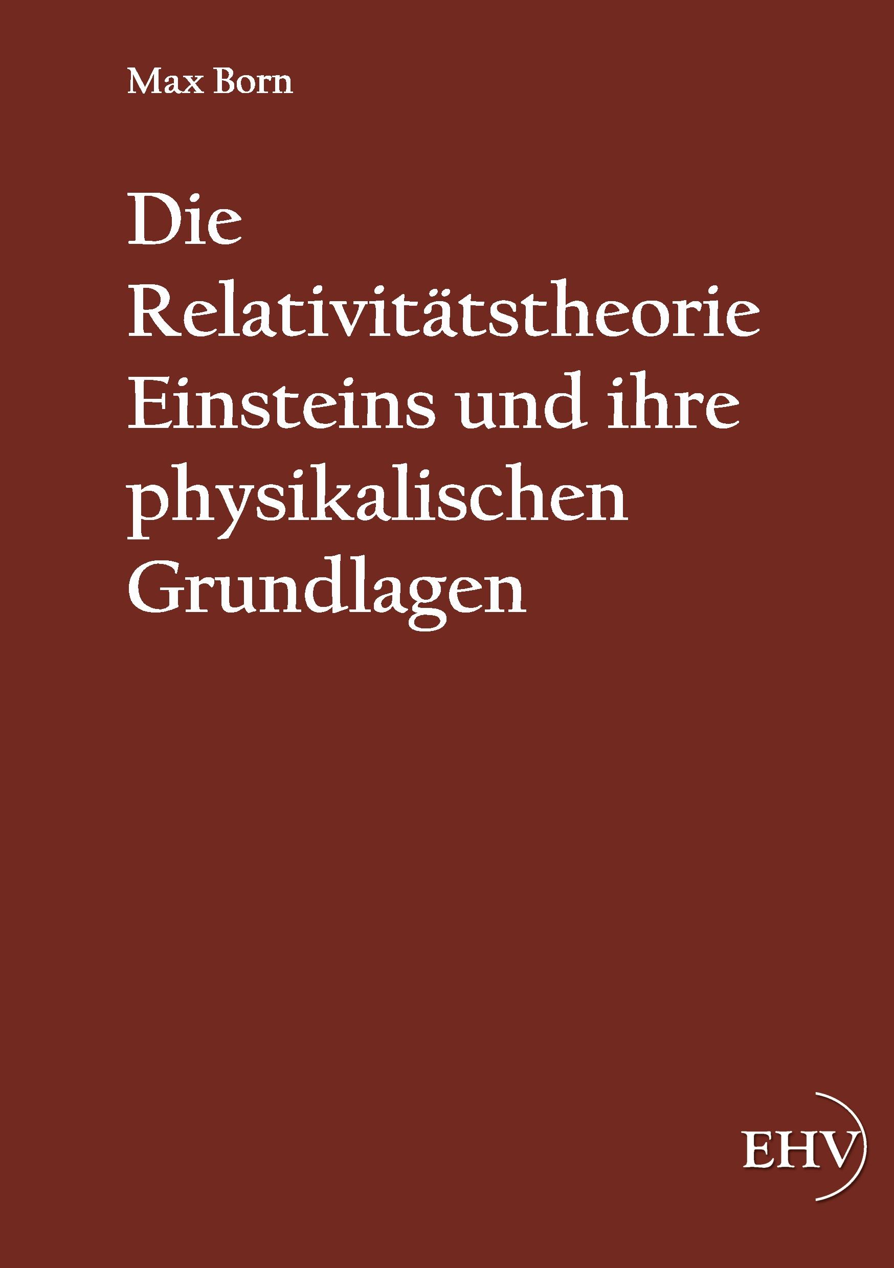 Vorderes Coverbild Die Relativitätstheorie Einsteins und ihre physikalischen Grundlagen