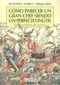 Vorderes Coverbild Cómo parecer un gran chef siendo un perfecto inútil