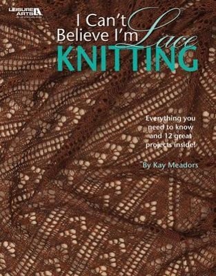 Vorderes Coverbild I Can't Believe I'm Lace Knitting (Leisure Arts #4466)